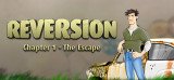 Reversion: Chapter 1 - The Escape