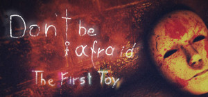 Don’t Be Afraid: The First Toy - Cover art