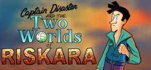 Captain Disaster and The Two Worlds of Riskara Box Cover
