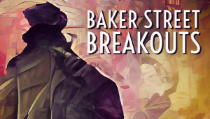Baker Street Breakouts: A Sherlockian Escape Adventure Box Cover