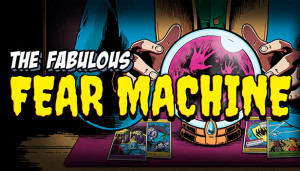 The Fabulous Fear Machine Box Cover