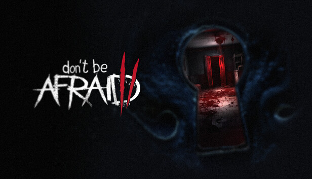 Don’t Be Afraid 2: A new level of Psycho-Horror gaming