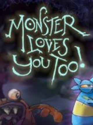 Monster Loves You Too!