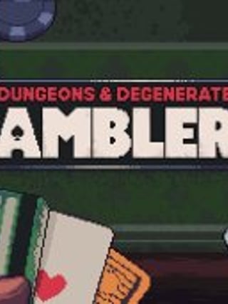 Dungeons & Degenerate Gamblers