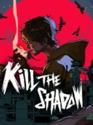 Kill The Shadow
