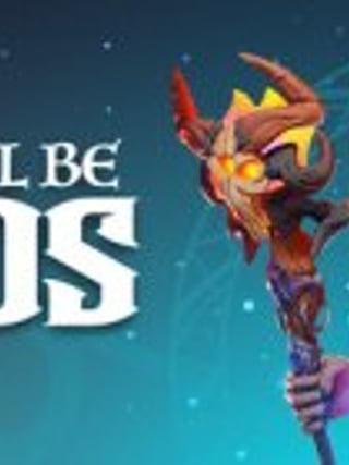 We Will Be Gods