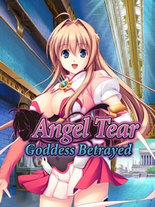Angel Tear: Goddess Betrayed