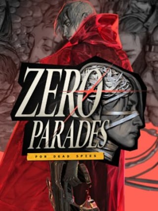 ZERO PARADES: For Dead Spies