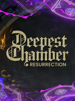 Deepest Chamber: Resurrection