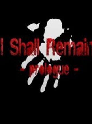 I Shall Remain: Prologue