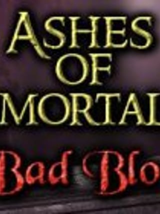 Ashes of Immortality 2: Bad Blood