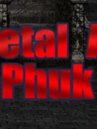 Metal as Phuk