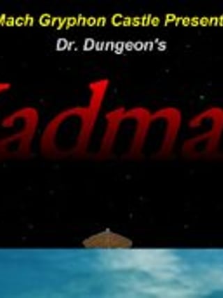 Dr. Dungeon's MADMAN!