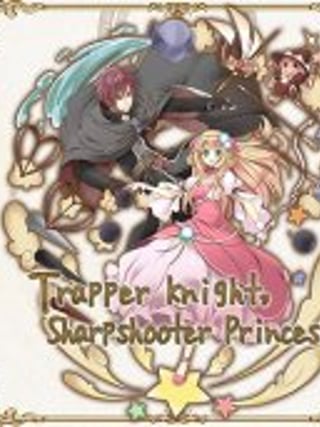 Trapper Knight, Sharpshooter Princess