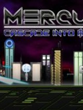 Mercury: Cascade into Madness