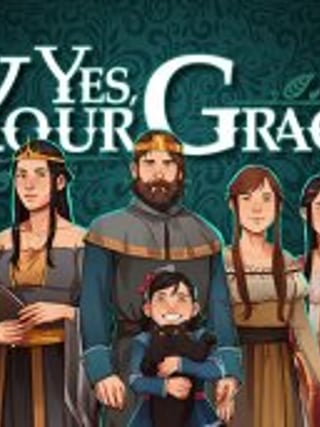 Yes, Your Grace