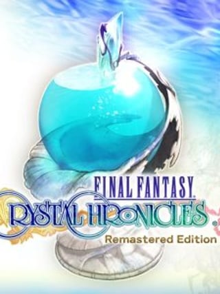 Final Fantasy: Crystal Chronicles - Remastered Edition
