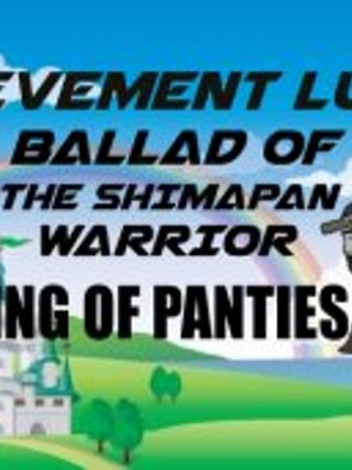 Achievement Lurker: Ballad of the Shimapan Warrior - King of Panties