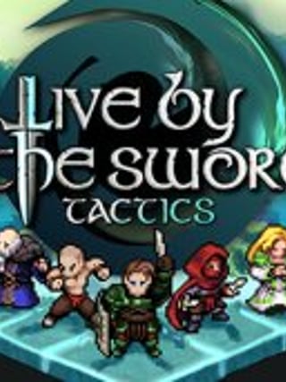 Live by the Sword: Tactics