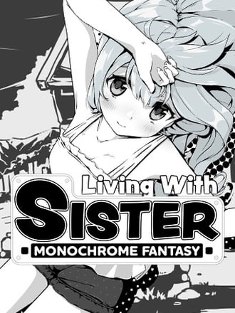 Living With Sister: Monochrome Fantasy
