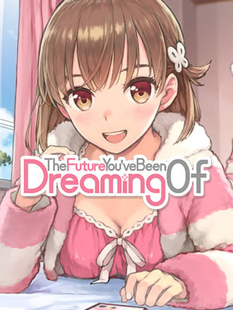 The Future You've Been Dreaming Of