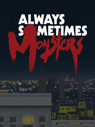 Always Sometimes Monsters