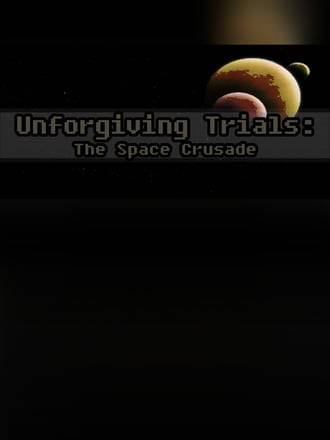 Unforgiving Trials: The Space Crusade
