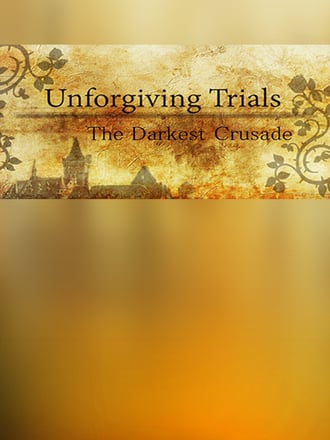 Unforgiving Trials: The Darkest Crusade