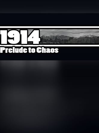 1914: Prelude to Chaos