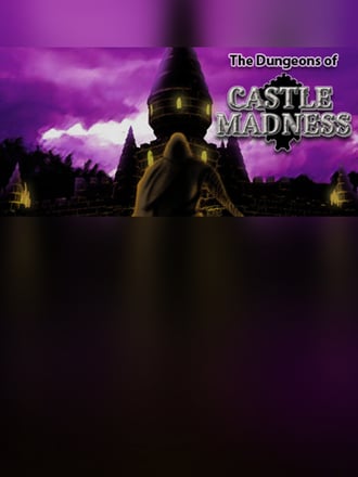 The Dungeons of Castle Madness