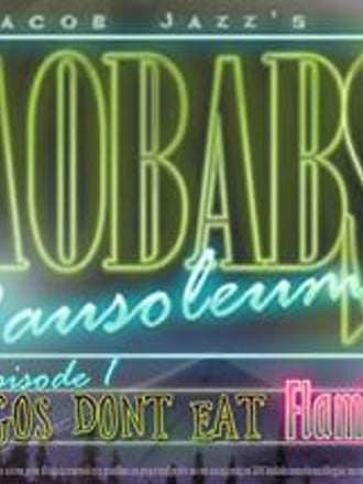 Jacob Jazz's Baobabs Mausoleum.: Episode 1 - Ovnifagos Don't Eat Flamingos.
