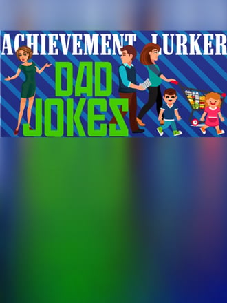 Achievement Lurker: Dad Jokes