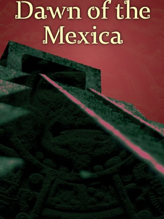 Dawn of the Mexica