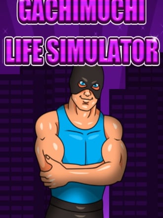Gachimuchi Life Simulator