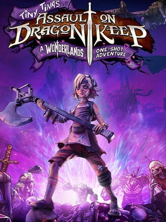 Tiny Tina's Assault on Dragon Keep: A Wonderlands One-shot Adventure