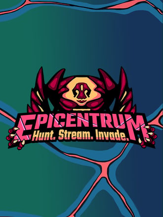 Epicentrum: Hunt! Stream! Invade!