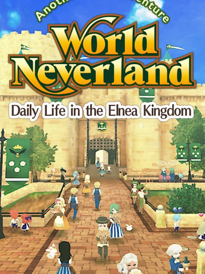 WorldNeverland - Daily Life in the Elnea Kingdom - Another Life Adventure