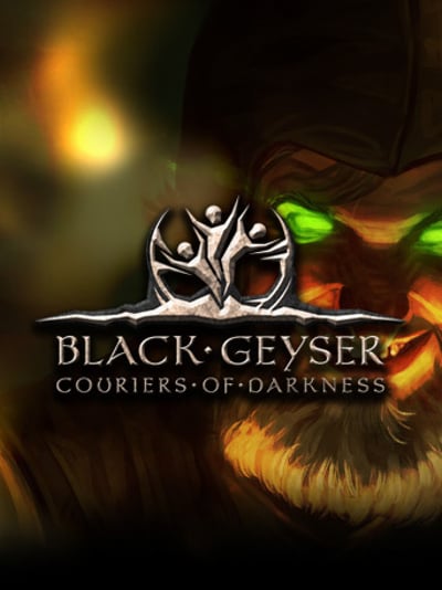 Black Geyser: Couriers of Darkness