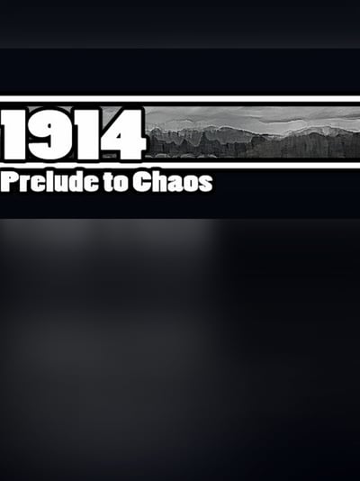 1914: Prelude to Chaos