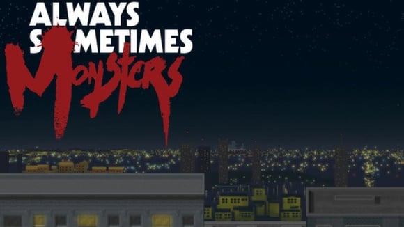Always Sometimes Monsters