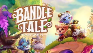 Bandle Tale: A League of Legends Story - Game Poster