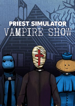 Priest Simulator: Vampire Show