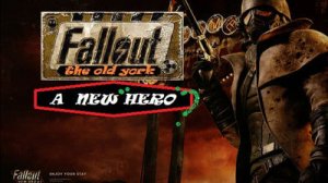 Fallout: The Old York - A New Hero