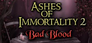 Ashes of Immortality 2: Bad Blood