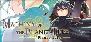 Machina of the Planet Tree: Planet Ruler