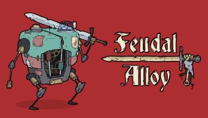 Feudal Alloy