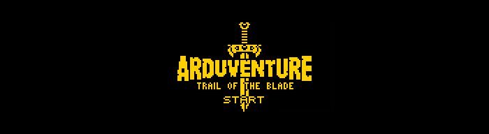 Arduventure: Trail of the Blade