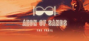 Aeon of Sands: The Trail