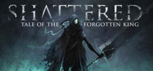 Shattered: Tale of the Forgotten King