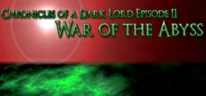 Chronicles of a Dark Lord: Episode II - War of The Abyss